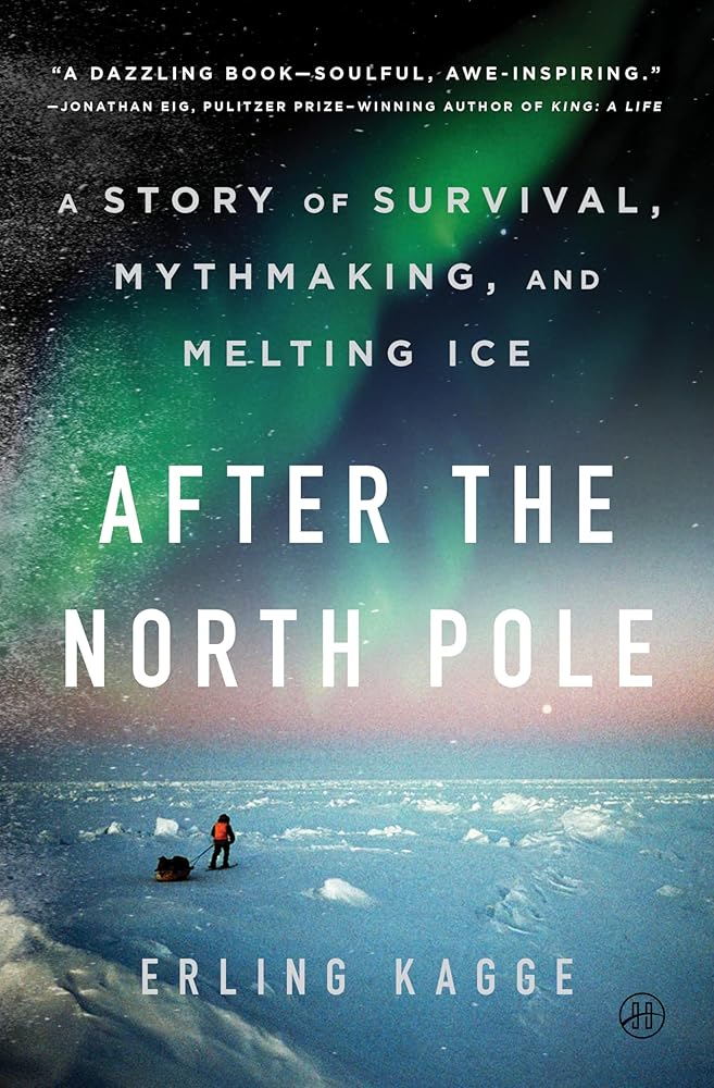 After the North Pole: A Story of Survival, Mythmaking, and Melting Ice cover image