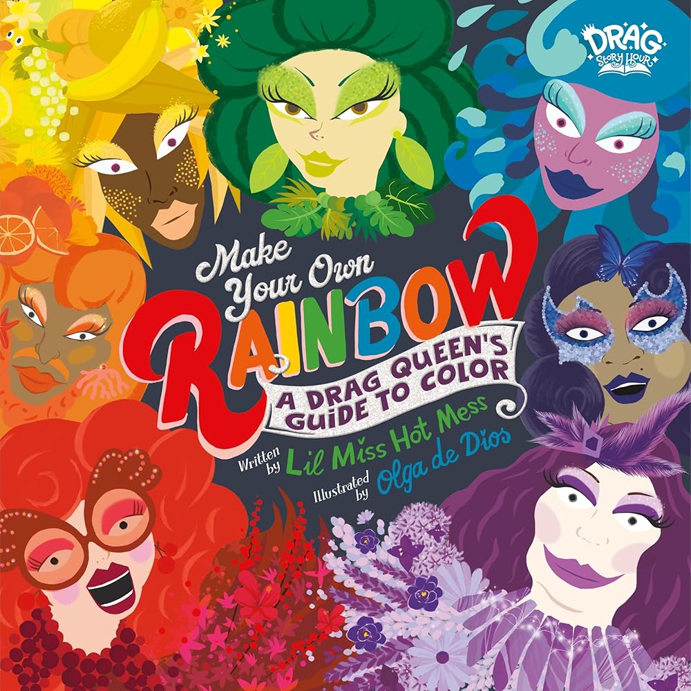Make Your Own Rainbow: A Drag Queen's Guide to Color cover image