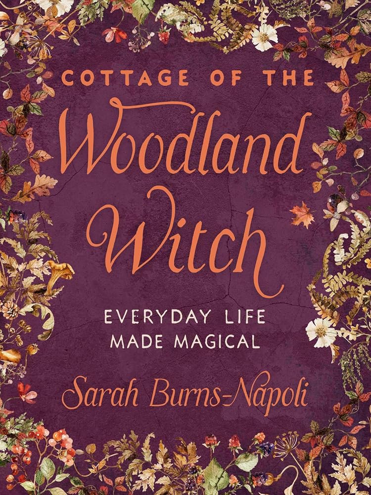 Cottage of the Woodland Witch: Everyday Life Made Magical cover image