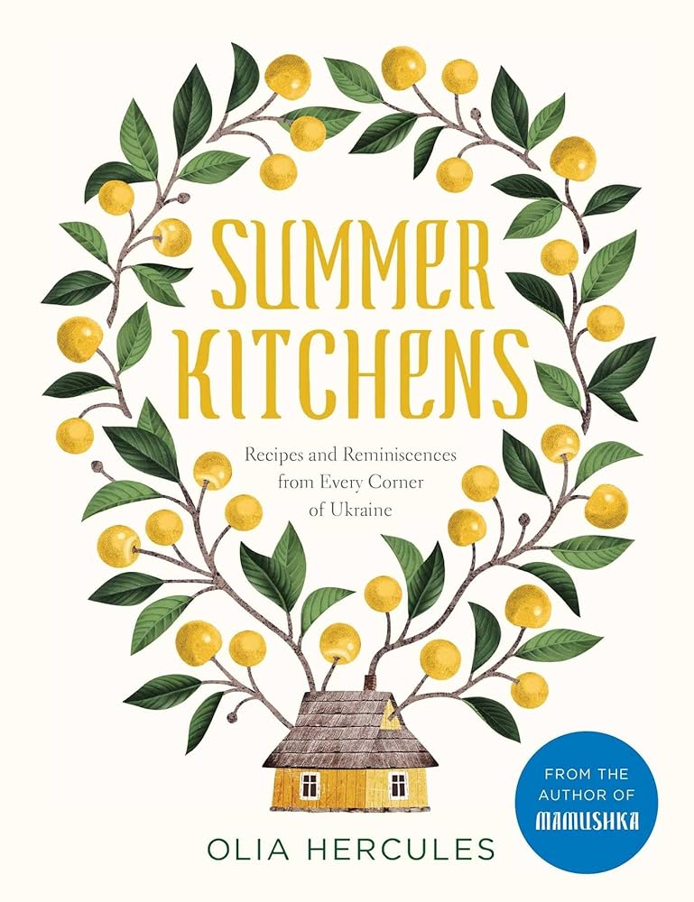 Summer Kitchens: Recipes and Reminiscences from Every Corner of Ukraine cover image