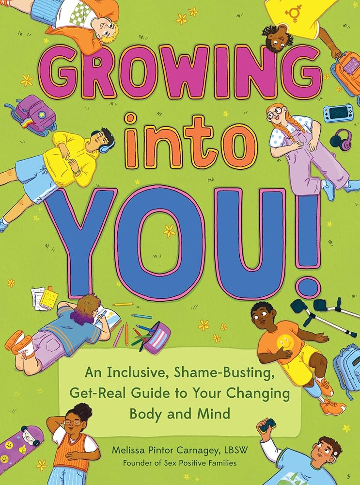 Growing into You!: An Inclusive, Shame-Busting, Get-Real Guide to Your Changing Body and Mind cover image