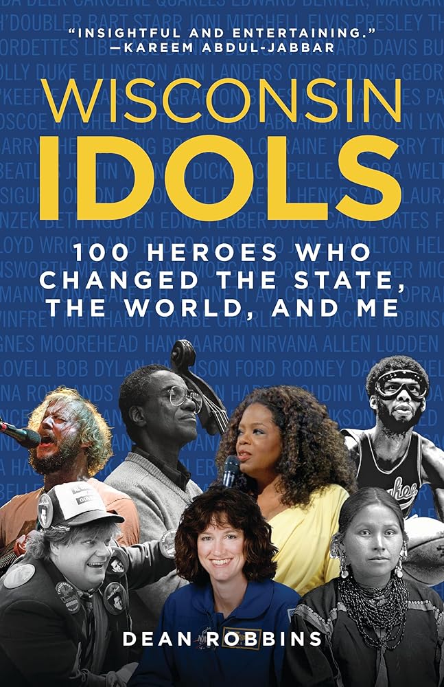 Wisconsin Idols: 100 Heroes Who Changed the State, the World, and Me cover image