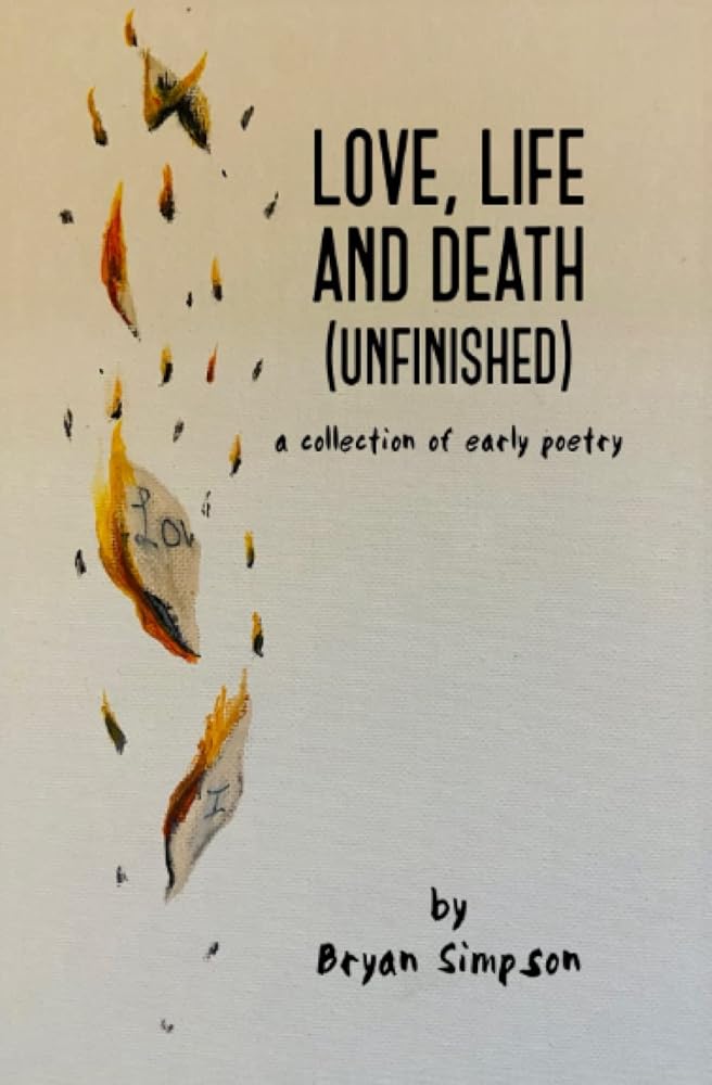 Love, Life and Death (Unfinished): a collection of early poetry cover image