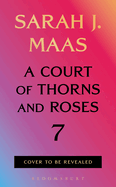 JAN 2027 A Court of Thorns and Roses #7