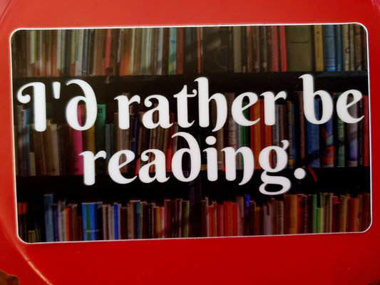 I'd Rather be Reading Sticker