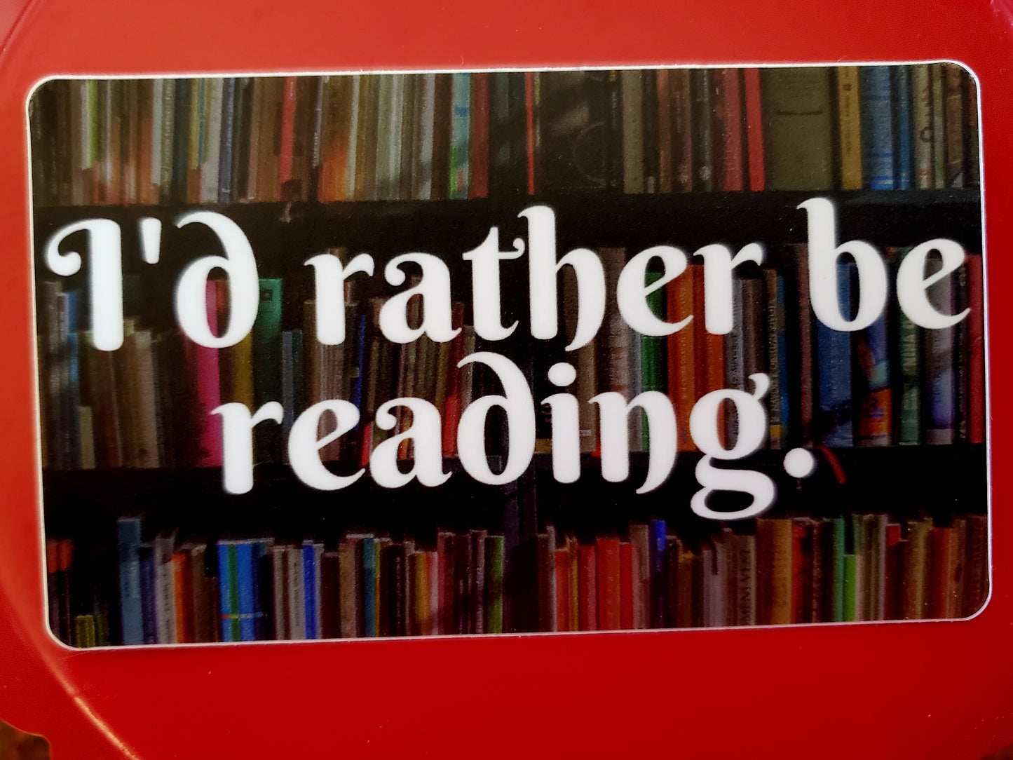 I'd Rather Be Reading sticker