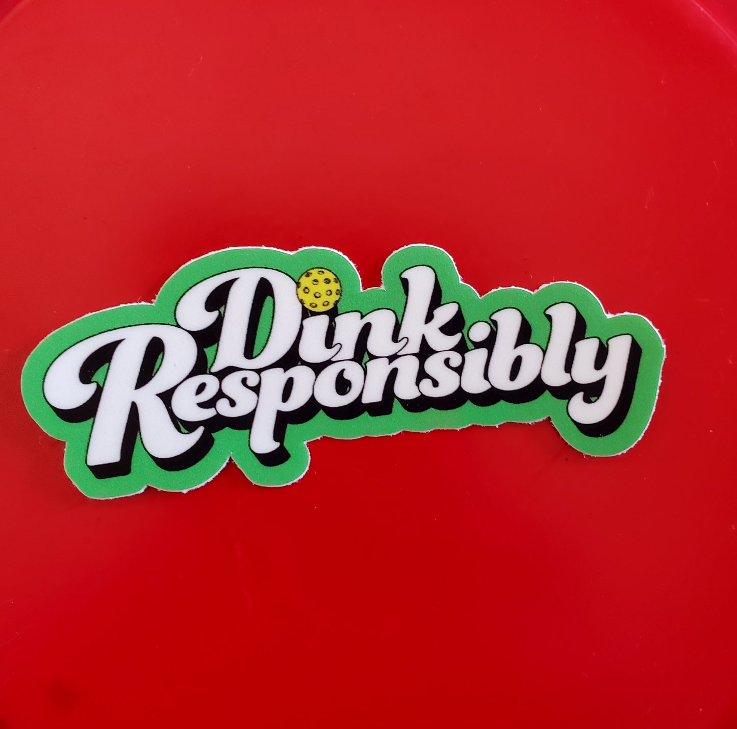 Dink Responsibly sticker