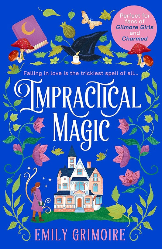 Impractical Magic: Gilmore Girls meets Charmed in 2025 – this is the cosiest, small-town second-chance romance you’ll read! cover image