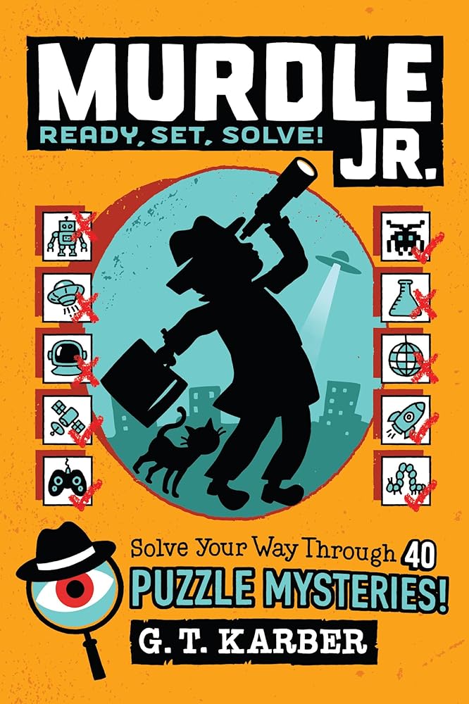 Murdle Jr.: Ready, Set, Solve!: Solve Your Way Through 40 Puzzle Myste ...