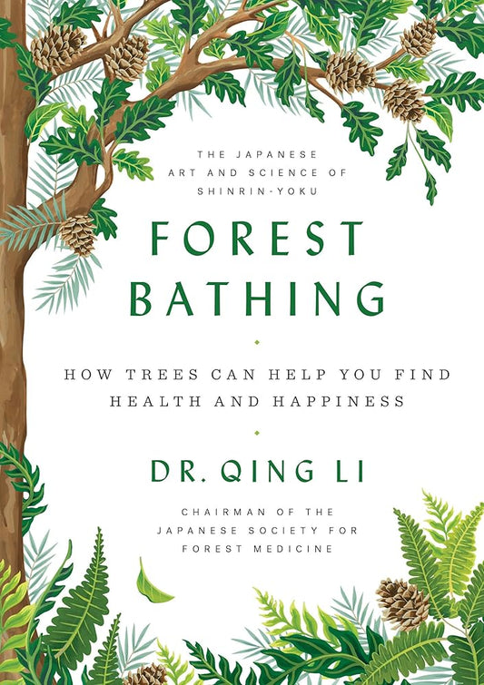 Forest Bathing: How Trees Can Help You Find Health and Happiness cover image