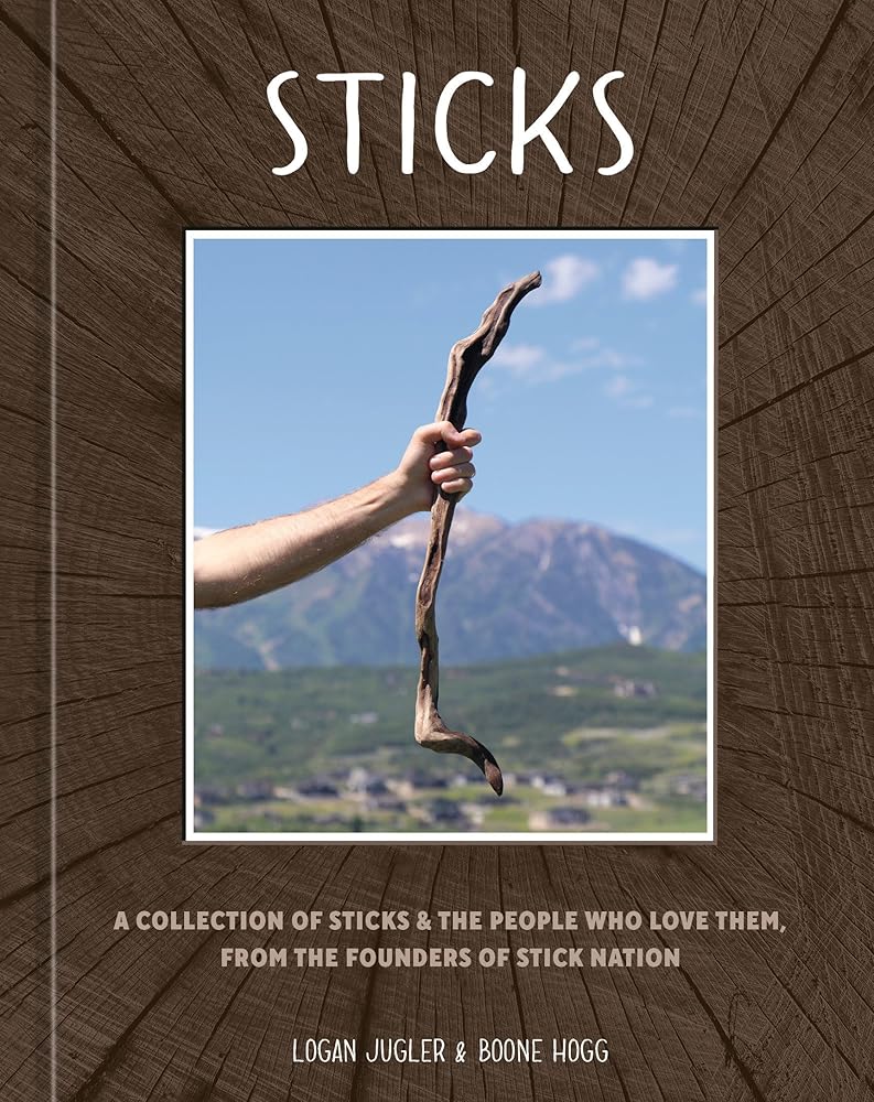 Sticks: A Collection of Sticks & the People Who Love Them, from the Founders of Stick Nation cover image