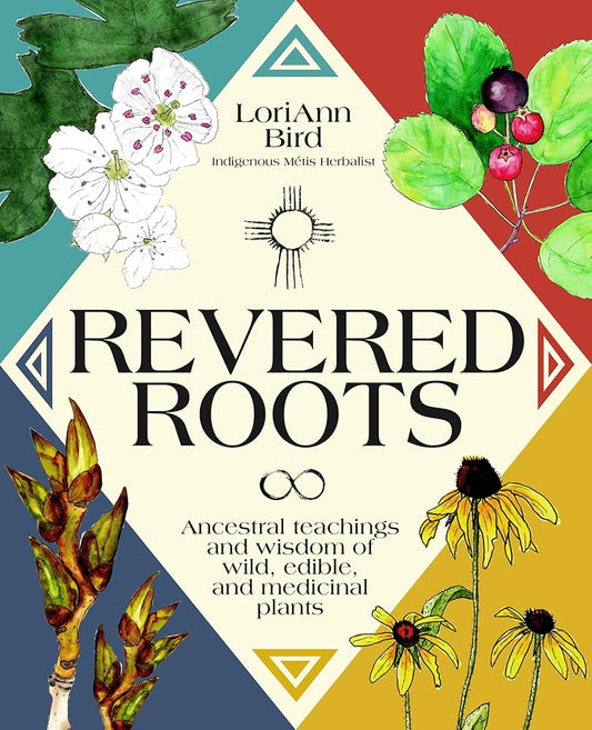 Revered Roots: Ancestral Teachings and Wisdom of Wild, Edible, and Medicinal Plants cover image