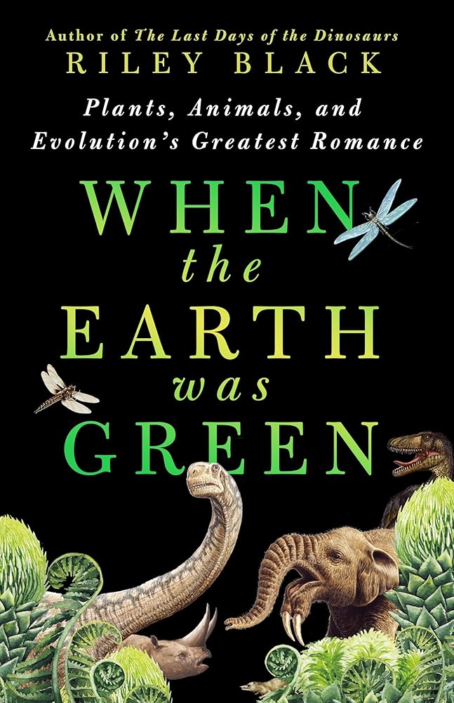 When the Earth Was Green: Plants, Animals, and Evolution's Greatest Romance cover image