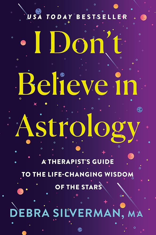 I Don't Believe in Astrology: A Therapist's Guide to the Life-Changing Wisdom of the Stars cover image