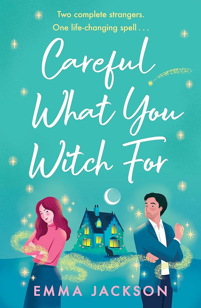 Careful What You Witch For: The cosy grumpy x sunshine witchy romcom cover image