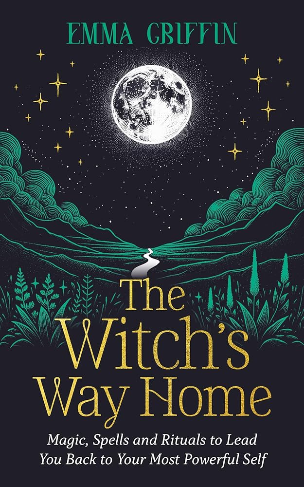 The Witch's Way Home: Magic, Spells and Rituals to Lead You Back to Your Most Powerful Self cover image