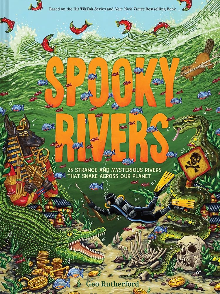 Spooky Rivers: 25 Strange and Mysterious Rivers that Snake Across Our Planet (Haunted Hydrology) cover image