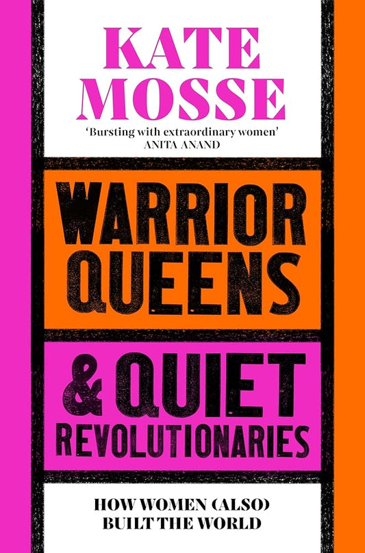 Warrior Queens & Quiet Revolutionaries: How Women (Also) Built the World cover image
