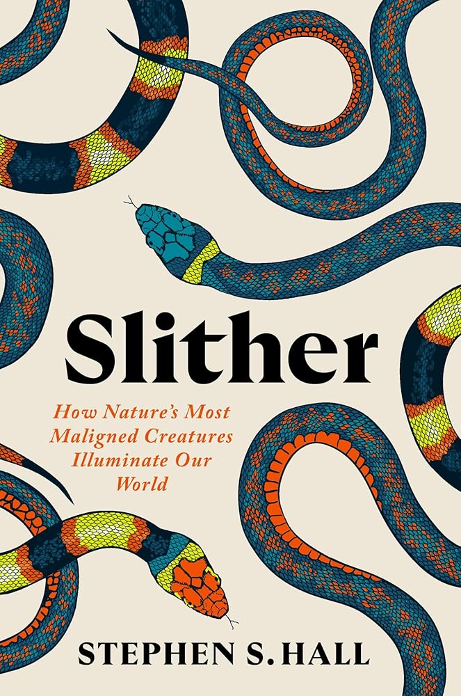 Slither: How Nature’s Most Maligned Creatures Illuminate Our World cover image