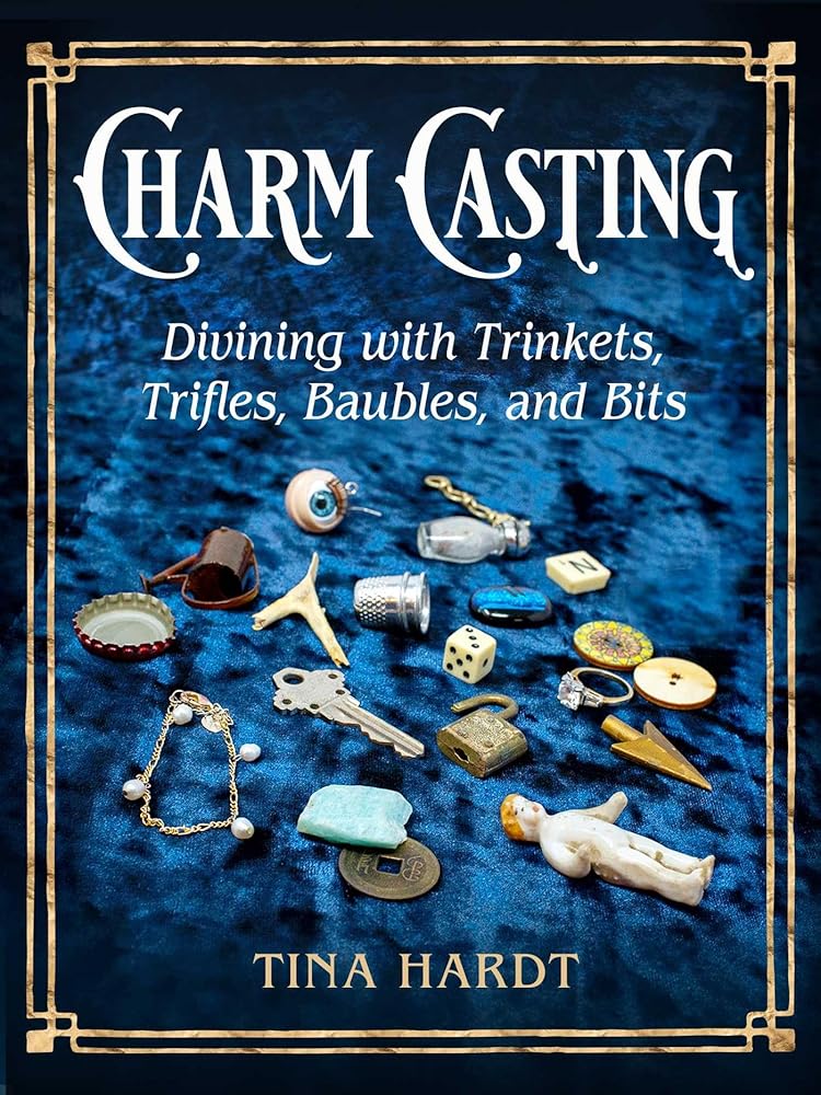 Charm Casting: Divining with Trinkets, Trifles, Baubles, and Bits cover image