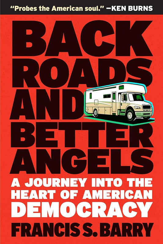 Back Roads and Better Angels: A Journey into the Heart of American Democracy cover image