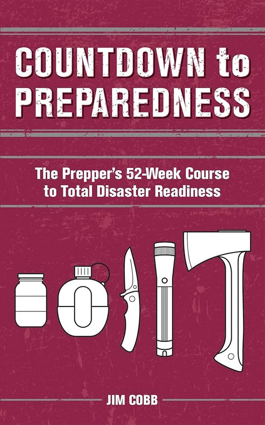 Countdown to Preparedness: The Prepper's 52 Week Course to Total Disaster Readiness cover image