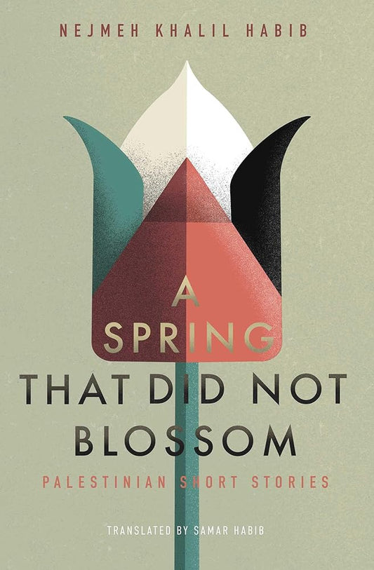 A Spring That Did Not Blossom: Palestinian Short Stories cover image