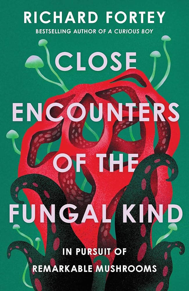 Close Encounters of the Fungal Kind: In Pursuit of Remarkable Mushrooms cover image