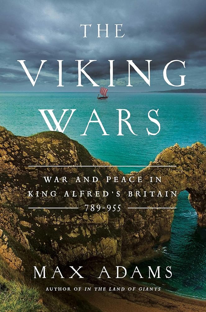 The Viking Wars: War and Peace in King Alfred's Britain: 789 - 955 cover image