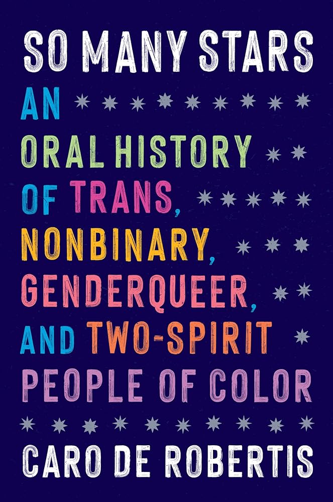 So Many Stars: An Oral History of Trans, Nonbinary, Genderqueer, and Two-Spirit People of Color cover image