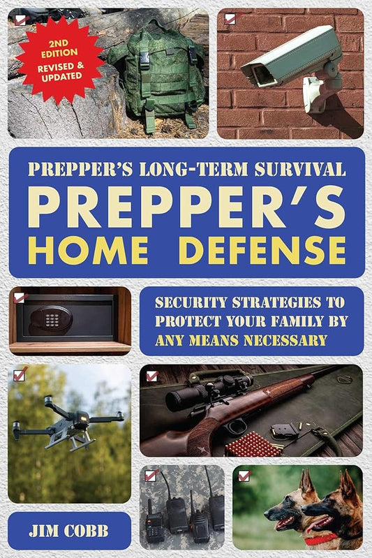 Prepper's Long-Term Survival: Prepper's Home Defense: Security Strategies to Protect Your Family by Any Means Necessary cover image