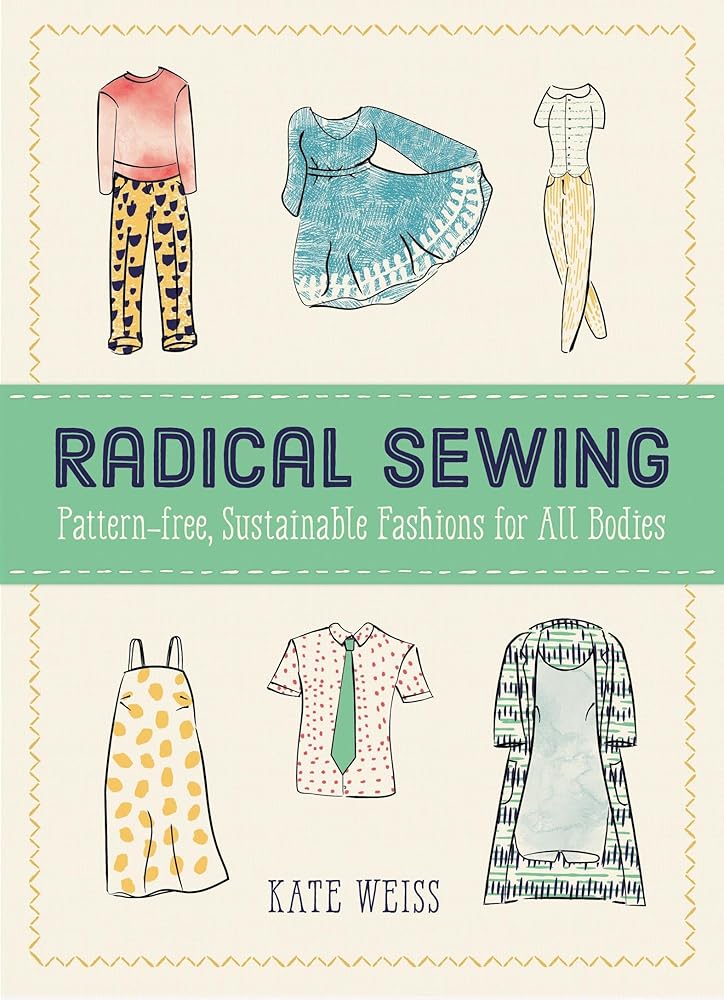 Radical Sewing: Pattern-free, Sustainable Fashion for All Bodies (Good Life) cover image