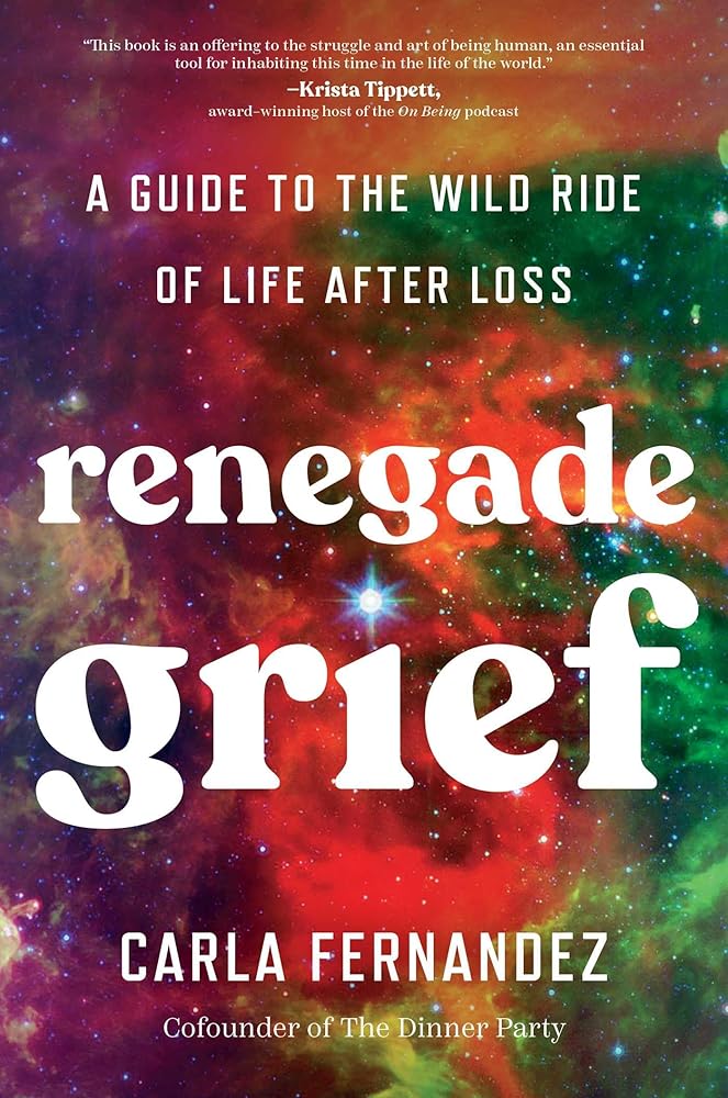 Renegade Grief: A Guide to the Wild Ride of Life after Loss cover image