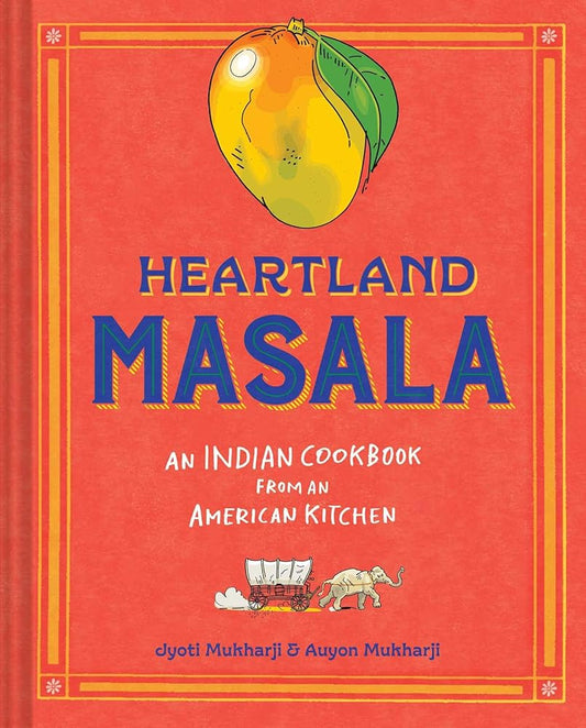 Heartland Masala: An Indian Cookbook from an American Kitchen cover image