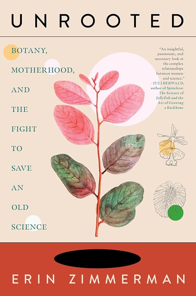 Unrooted: Botany, Motherhood, and the Fight to Save an Old Science cover image