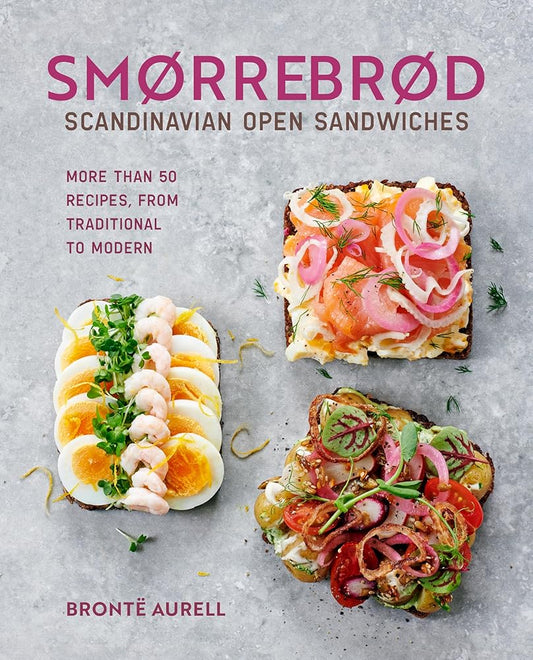 Smorrebrod: Scandinavian Open Sandwiches: More than 50 recipes, from traditional to modern cover image