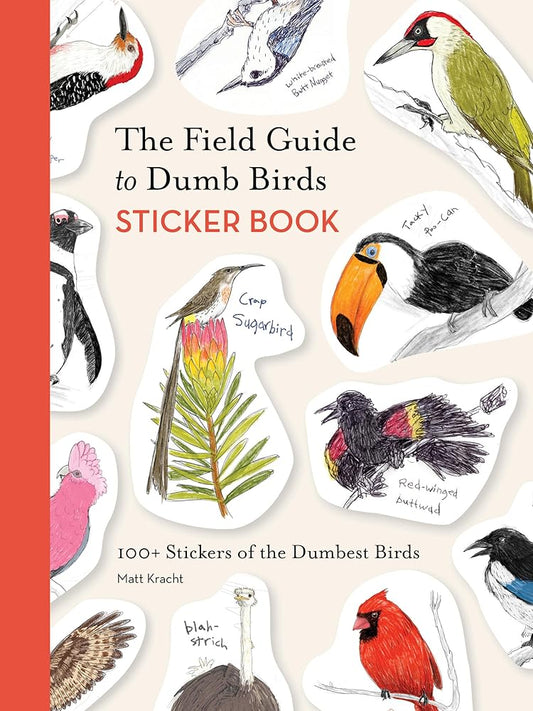 The Field Guide to Dumb Birds Sticker Book: 100+ Stickers of the Dumbest Birds cover image