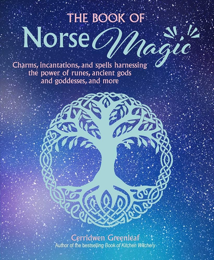 The Book of Norse Magic: Charms, incantations and spells harnessing the power of runes, ancient gods and goddesses, and more cover image