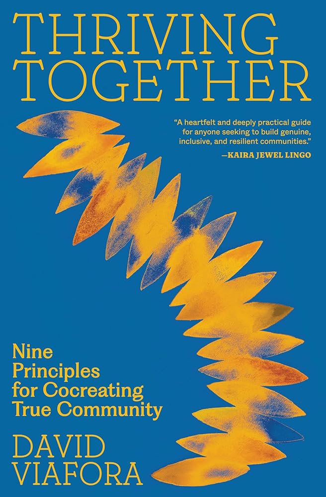 Thriving Together: Nine Principles for Cocreating True Community cover image