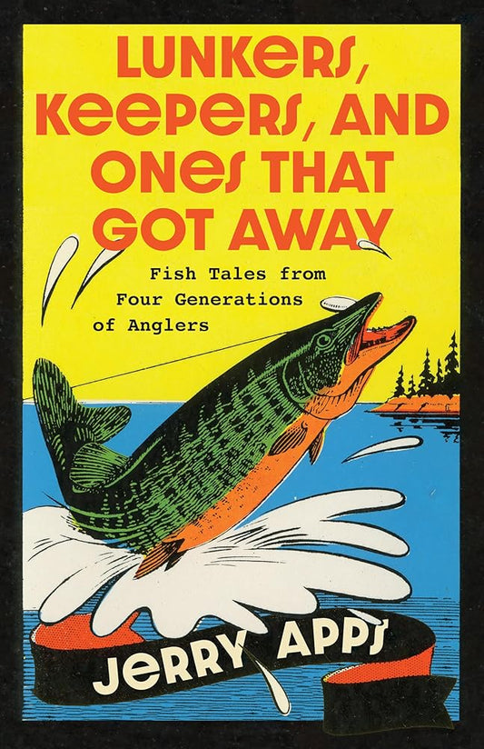 Lunkers, Keepers, and Ones that Got Away: Fish Tales from Four Generations of Anglers cover image