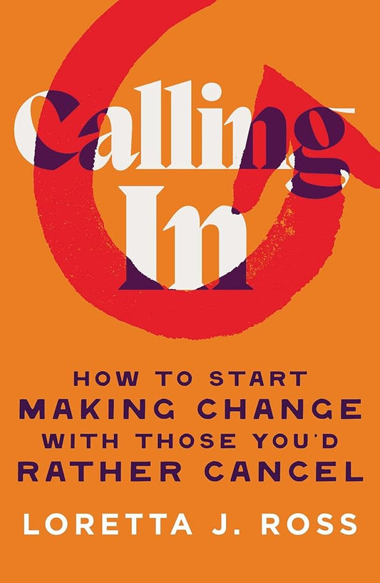 Calling In: How to Start Making Change with Those You'd Rather Cancel cover image