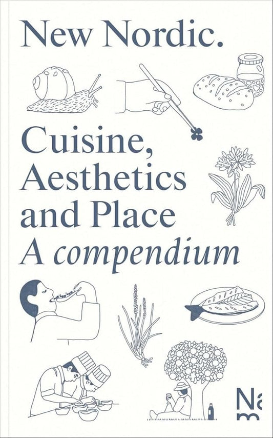 New Nordic: Cuisine, Aesthetics and Place. A compendium cover image