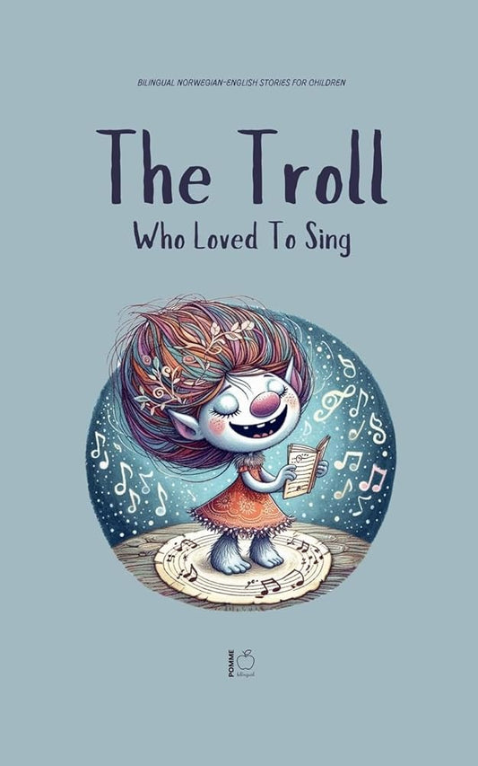 The Troll Who Loved to Sing: Bilingual Norwegian-English Stories for Children cover image