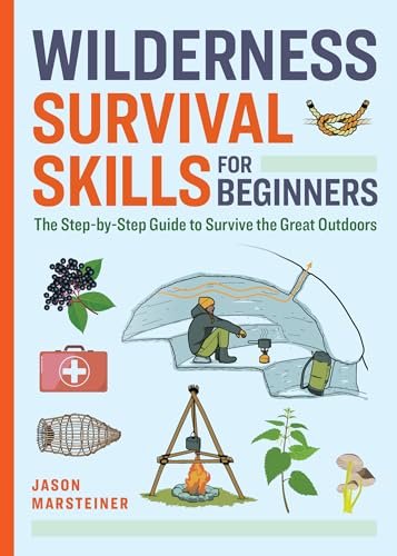 Wilderness Survival Skills for Beginners: The Step-by-Step Guide to Survive the Great Outdoors cover image