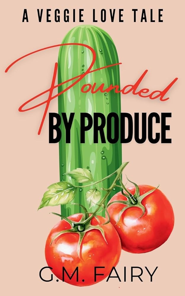 Pounded by Produce: A Veggie Love Tale cover image