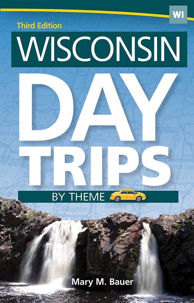 Wisconsin Day Trips by Theme, 3rd Ed.